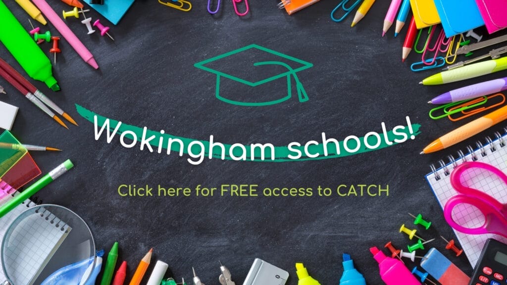Wokingham schools! Click here for FREE access to CATCH